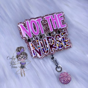 Not the Nurse Badge Reel- Medical Humor Badge Reels- Hospital Badge Reels- Badge Reels for Her