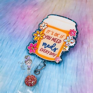 It’s OK If You Need Meds Badge Reel- Medicine Bottle Badge Reel- Pill Bottle Badge Reel- Pharmacist Badge Reel- Pharmacy Badge Reels