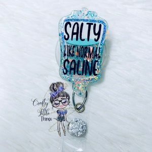 Salzig wie normale Kochsalzlösung Abzeichen Reel - A Little NS A Little D5 Badge Reels - Medizinische Ausweisrollen - IV Bag Badge Reels