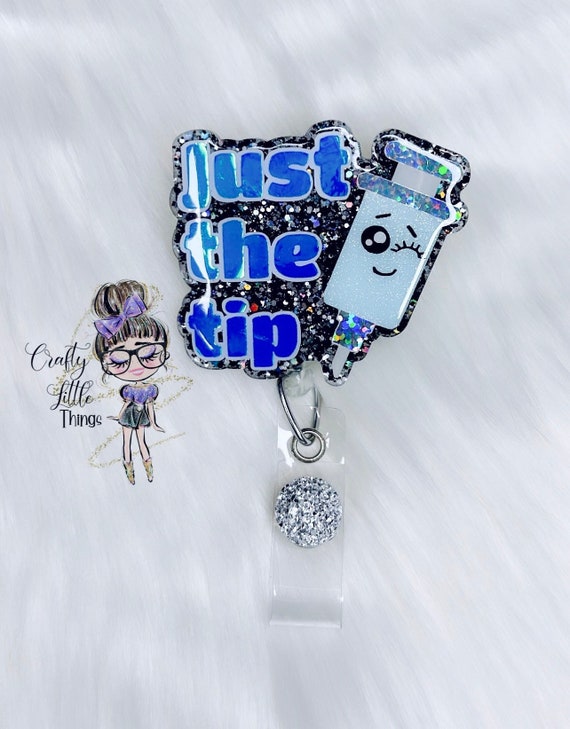 Just The Tip Badge Reel- Nurse Humor Badge Reels- Funny Badge Reels- Medical Badge Reels