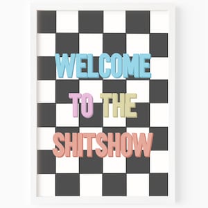 Funny Modern Art Print for Home Decor | New Home Gift for Friend | Rude Quote Art | Welcome to the Shitshow Phrase | Colourful Digital Print