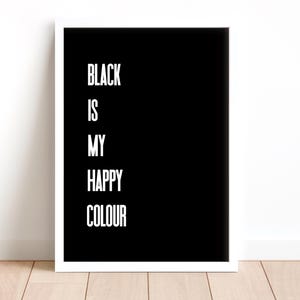 Black is My Happy Color Art Print: Grunge Goth Home Decor