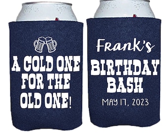 Custom Birthday Party Favors, A Cold One for the Old One Can Coolers Personalized Birthday Party Can Coolers 40th 50th 60h 70th 80th