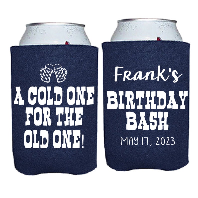 Custom Birthday Party Favors, A Cold One for the Old One Can Coolers Personalized Birthday Party Can Coolers 40th 50th 60h 70th 80th image 1