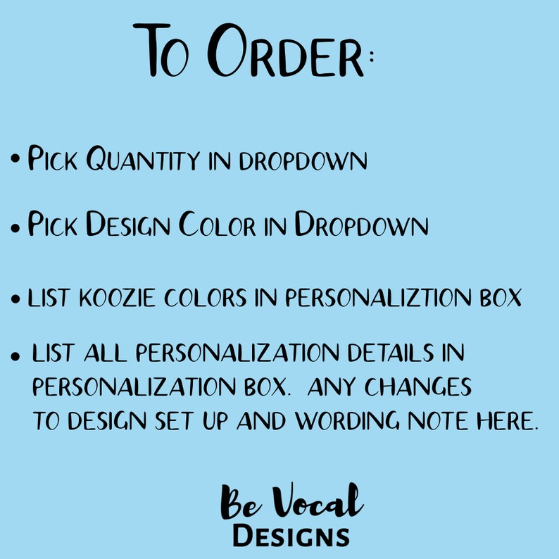May include: Light blue background with black text that reads "To Order:" followed by instructions on how to order, including picking quantity and design color. The image also includes the "Be Vocal Designs" logo.