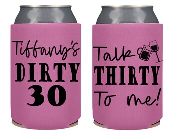 Talk 30 To Me, Dirty 30 Birthday Party Favors, Custom 30th Birthday Can Coolers, Personalize, 30th Birthday Party Favors , Beers Insulators