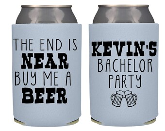 The End Is Near Let's Drink Some Beer Screen Printed  Can Coolers, Personalized Bachelor Party Can Coolers, Bachelor Party Favor