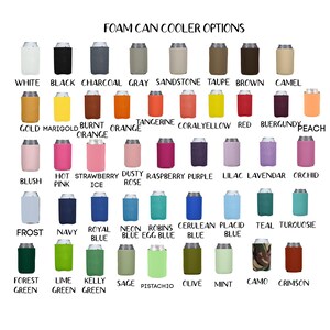 May include: A collection of foam can coolers in various colors, including white, black, gray, and brown. The image displays a wide array of options, with each cooler labeled with its corresponding color name. The text "FOAM CAN COOLER OPTIONS" is at the top.