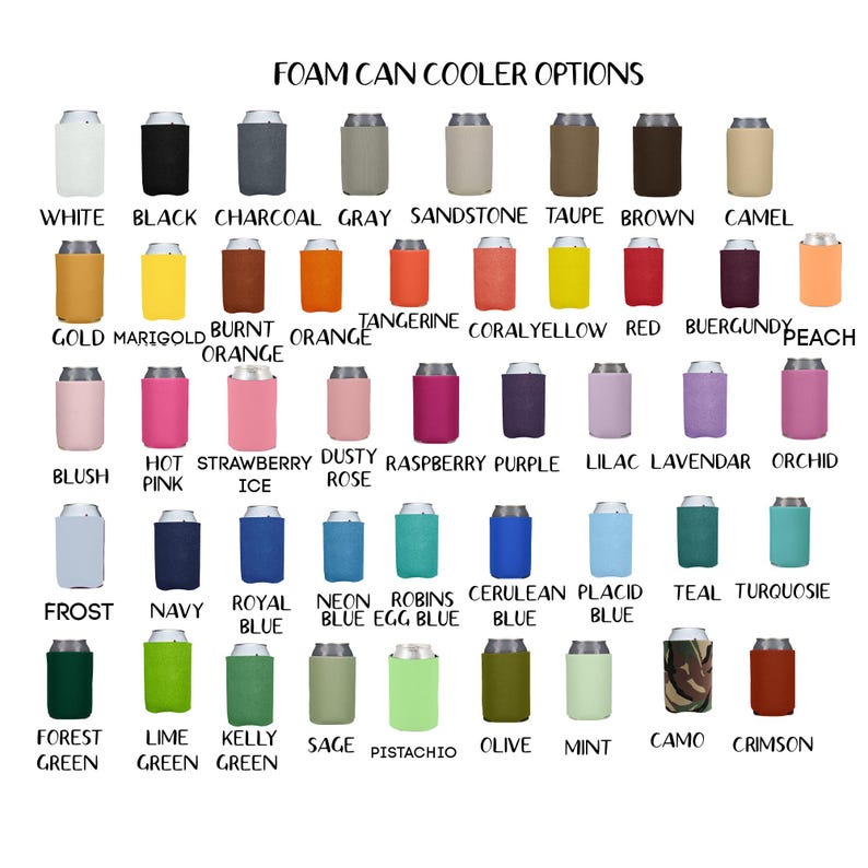 May include: A collection of foam can coolers in various colors, including white, black, gray, and brown. The image displays a wide array of options, with each cooler labeled with its corresponding color name. The text "FOAM CAN COOLER OPTIONS" is at the top.