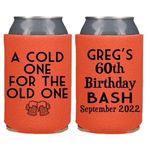 A Cold One for the Old One Can Coolers, Custom Birthday Party Favors, Personalized Birthday Party 40th 50th 60h 70th 80th
