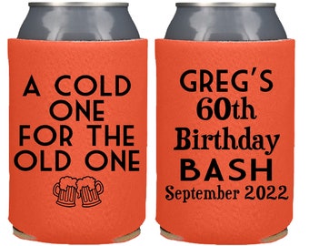 A Cold One for the Old One Can Coolers, Custom Birthday Party Favors, Personalized Birthday Party 40th 50th 60h 70th 80th