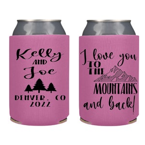 Mountain Wedding Favors, I love you to the mountains and back Can Coolers,  Personalized Wedding Favor, Custom Wedding Favors, Beer Huggers