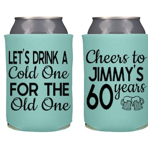Custom Birthday Party Favors, A Cold One for the Old One Can Coolers Personalized Birthday Party Can Coolers 40th 50th 60h 70th 80th