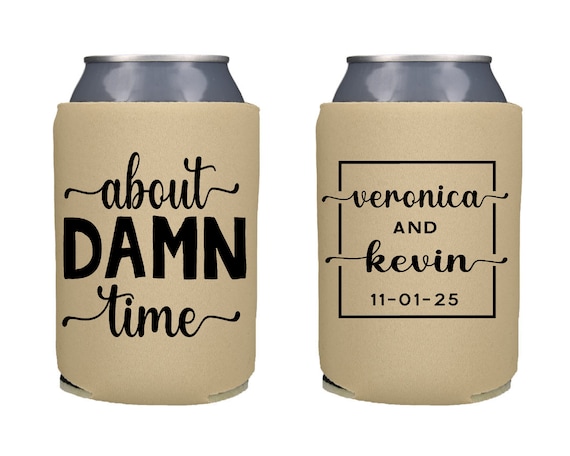 Personalized About Damn Time Wedding Can Coolers - Custom Reception Favors Engagement Party Couples Shower Gift