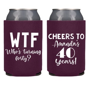 Custom Birthday Party Can Coolers, WTF Who&#39;s Turning Fort Personalized Birthday Favor, 40th 50th