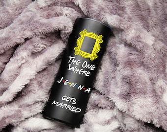 Friends Bridal Party Gift, Bridesmaid Tumbler, The One Where Gets Married Tumbler, The One Where I'm the Bride, Bridal Shower Cup