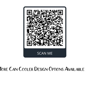 May include: A black and white QR code inside a dark blue rectangle with rounded corners. The text "SCAN ME" is below the QR code. Below the rectangle is the text "MORE CAN COOLER DESIGN OPTIONS AVAILABLE".