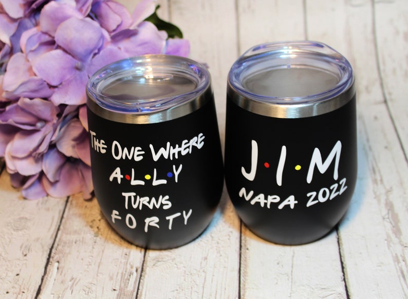40th Birthday Gift, Personalized Friends Wine Cup, The One Where Turns 40 Stainless Wine Tumbler, Friends Theme Travel Wine Cup image 3