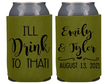I'll Drink To That Wedding Can Coolers, Personalized Anniversary Can Cooler, Custom Wedding Favor,  Engagement Party Beer Insulators