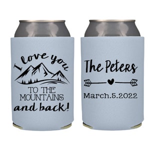 I love you to the mountains and back Can Coolers,  Personalized Wedding Can Coolers, Custom Wedding Favors, Mountain Wedding Beer Huggers