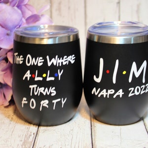 40th Birthday Gift, Personalized Friends Wine Cup, The One Where Turns 40 Stainless Wine Tumbler, Friends Theme Travel Wine Cup image 1