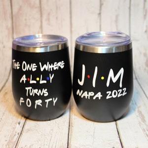 40th Birthday Gift, Personalized Friends Wine Cup, The One Where Turns 40 Stainless Wine Tumbler, Friends Theme Travel Wine Cup image 2