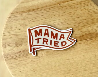 Mama Tried Sticker