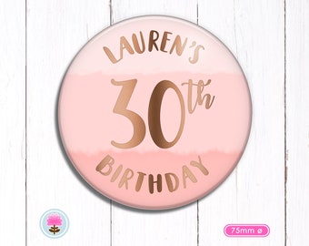 Personalised Rose Gold Foil (75 mm Ø) PIN BADGE 16th 18th 21st 30th 40th 50th Birthday ANY Age