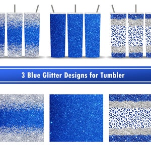 May include: Three blue glitter designs for tumblers. The designs include a blue and silver glitter ombre, a solid blue glitter, and a blue and silver glitter leopard print.