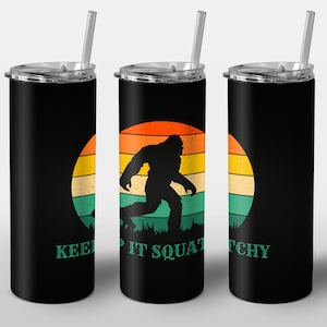 Keep It Squatchy Design for Tumbler, Bigfoot Sasquatch Black Design, STRAIGHT 20oz Skinny Tumbler Wrap Sublimation