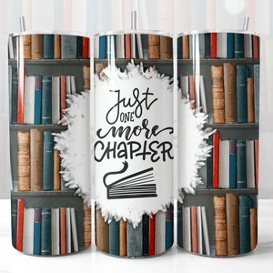 Just One More Chapter Design, Book Lover Tumbler Wrap Design, 20oz Skinny Tumbler Sublimation Digital Download PNG, Straight tumbler wrap