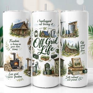 May include: A white 20 oz tumbler with a straw, featuring watercolor illustrations of off-grid living. The design includes cabins, solar panels, and text that reads "Off Grid Life", "Freedom is living on your own terms", and "Less grid, more freedom."