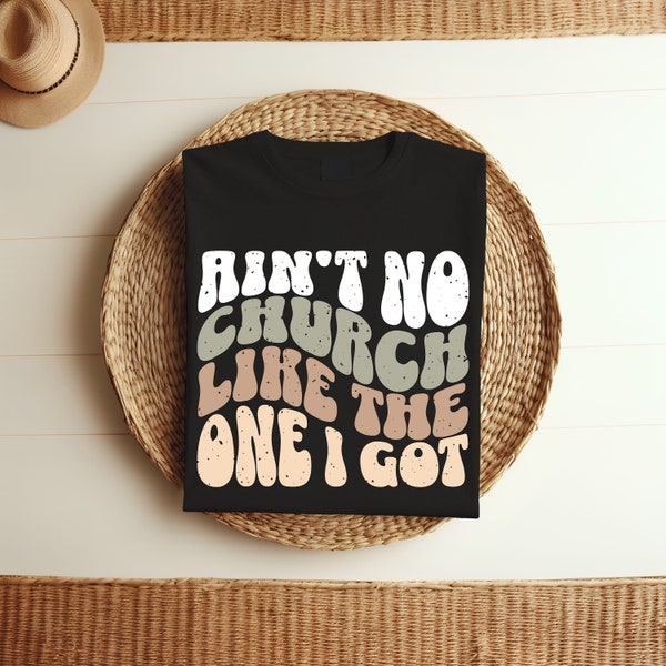 Ain't No Church Like The One I Got Png Church Png Wavy Religious church shirt Retro Christian  Scripture Png Bible Verse Png Sublimation Png