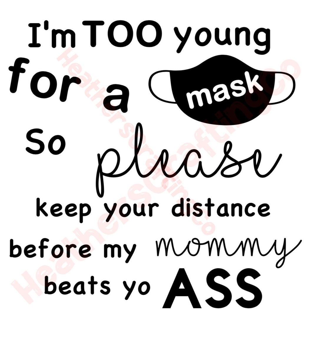 I'm Too Young for a Mask SVG for CRICUT SVG File Only, Too Young to