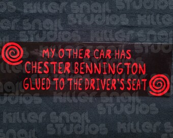 My Other Car Has Chester Bennington Glued to the Driver's Seat - Horror Movie Bumper Sticker 7"x3"