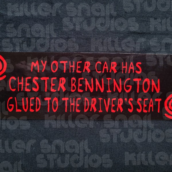 My Other Car Has Chester Bennington Glued to the Driver's Seat - Horror Movie Bumper Sticker 7"x3"