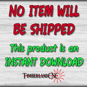 May include: Red and green text on a woodgrain background reads "NO ITEM WILL BE SHIPPED This product is an INSTANT DOWNLOAD TIMBERLANDCNC".