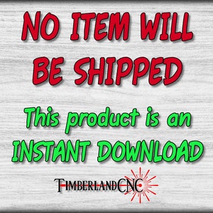 Puede incluir: Texto rojo y verde sobre un fondo de madera con veta indica "NO ITEM WILL BE SHIPPED This product is an INSTANT DOWNLOAD TIMBERLANDCNC".