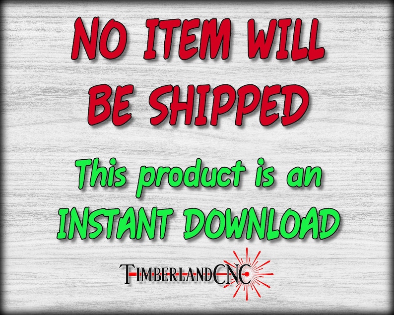 Puede incluir: Texto rojo y verde sobre un fondo de madera con veta indica "NO ITEM WILL BE SHIPPED This product is an INSTANT DOWNLOAD TIMBERLANDCNC".