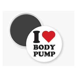 Body Pump Magnet - I love Body Pump Refrigerator Magnet - Body Pump Gift - Body Pump Lovers Button
