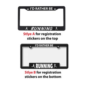May include: Two black license plate frames with white text. The top frame reads "I'D RATHER BE" above "RUNNING" with a runner graphic. The bottom frame has the same text and graphic. Style A is for stickers on top, Style B on the bottom.