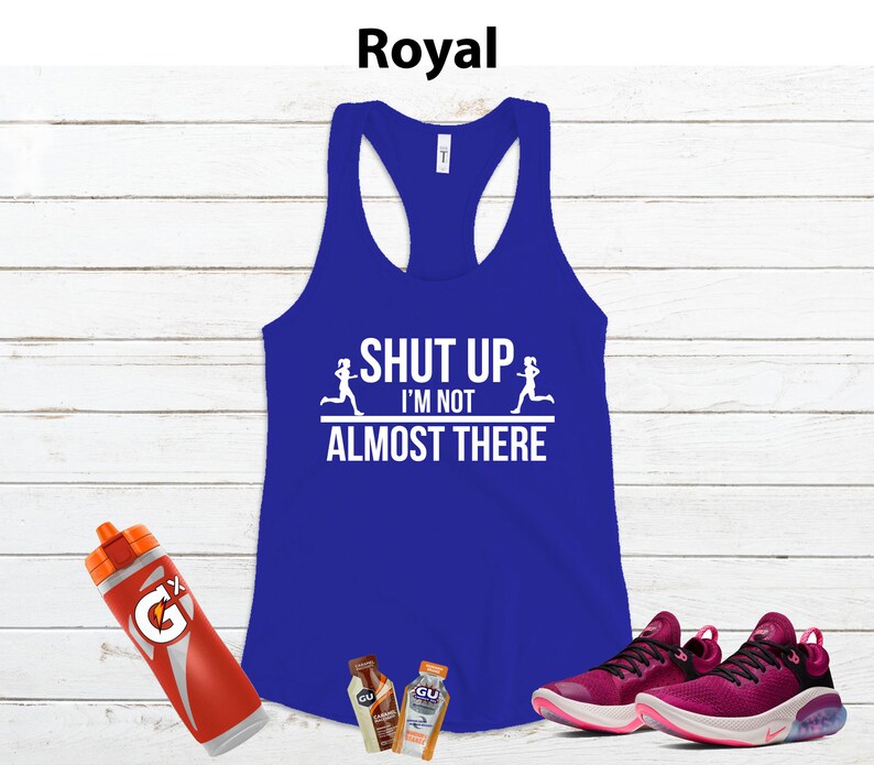 Shut up I'm NOT Almost There Running Shirt Women, Running Tank Women, Funny Running Shirt, Marathon Runner Gift Royal