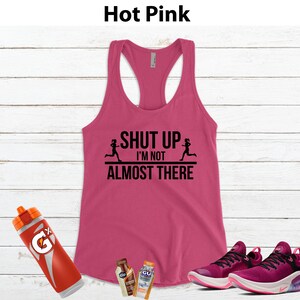 Shut up I'm NOT Almost There Running Shirt Women, Running Tank Women, Funny Running Shirt, Marathon Runner Gift Hot Pink