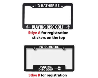 Disc Golf License Plate Frame - I'D Rather Be Playing Disc Golf - Car Tag Frame - Gift for Disk Golf Lover