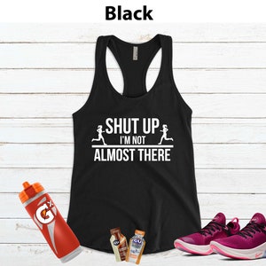 Shut Up I'm Not Almost There Running T-Shirt Shut Up I'm Not Almost There Running T-Shirt
