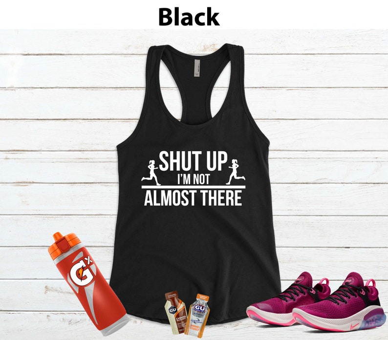 Shut up I'm NOT Almost There Running Shirt Women, Running Tank Women, Funny Running Shirt, Marathon Runner Gift Black