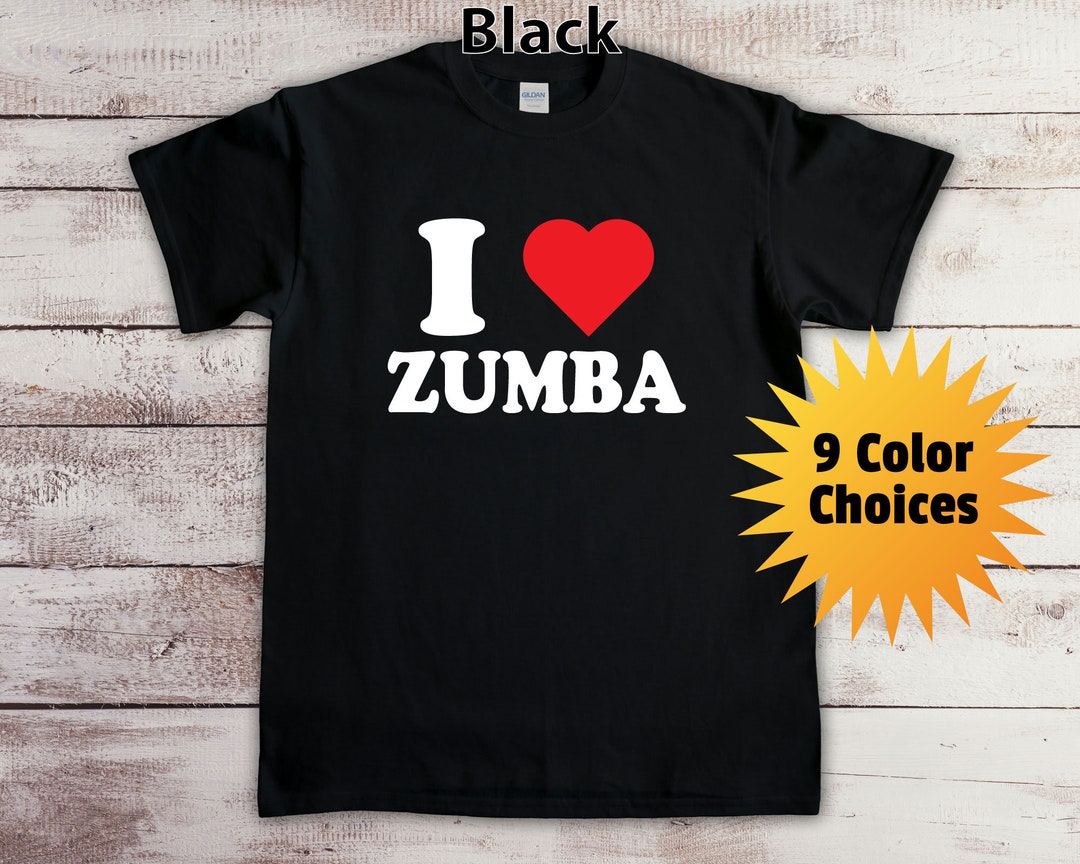 Zumba Shirt, I Love Zumba T Shirt, Zumba Gift, Zumba Enthusiasts Shirt ...