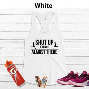 Shut up I'm NOT Almost There Running Shirt Women, Running Tank Women, Funny Running Shirt, Marathon Runner Gift White