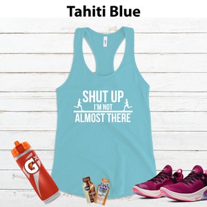 Shut up I'm NOT Almost There Running Shirt Women, Running Tank Women, Funny Running Shirt, Marathon Runner Gift Tahiti Blue