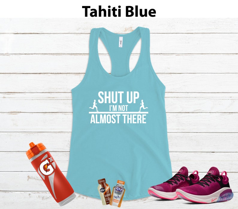 Shut up I'm NOT Almost There Running Shirt Women, Running Tank Women, Funny Running Shirt, Marathon Runner Gift Tahiti Blue